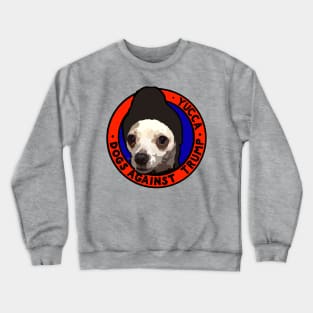 DOGS AGAINST TRUMP - YUCCA Crewneck Sweatshirt